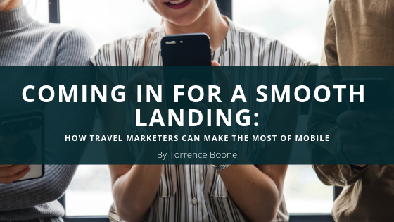 Coming In For A Smooth Landing How Travel Marketers Can Make The Most Of Mobile